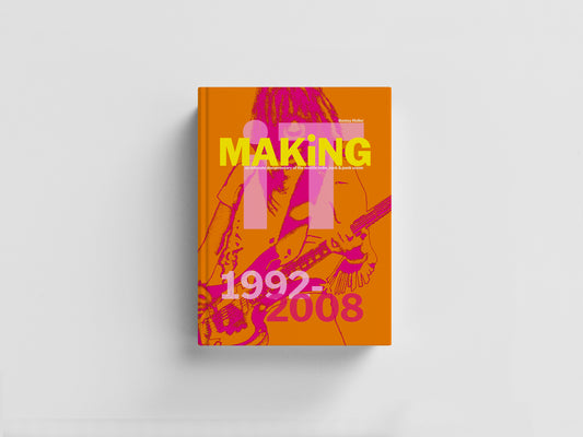 MAKiNG iT: an intimate documentary of the seattle indie, rock & punk scene, 1992-2008