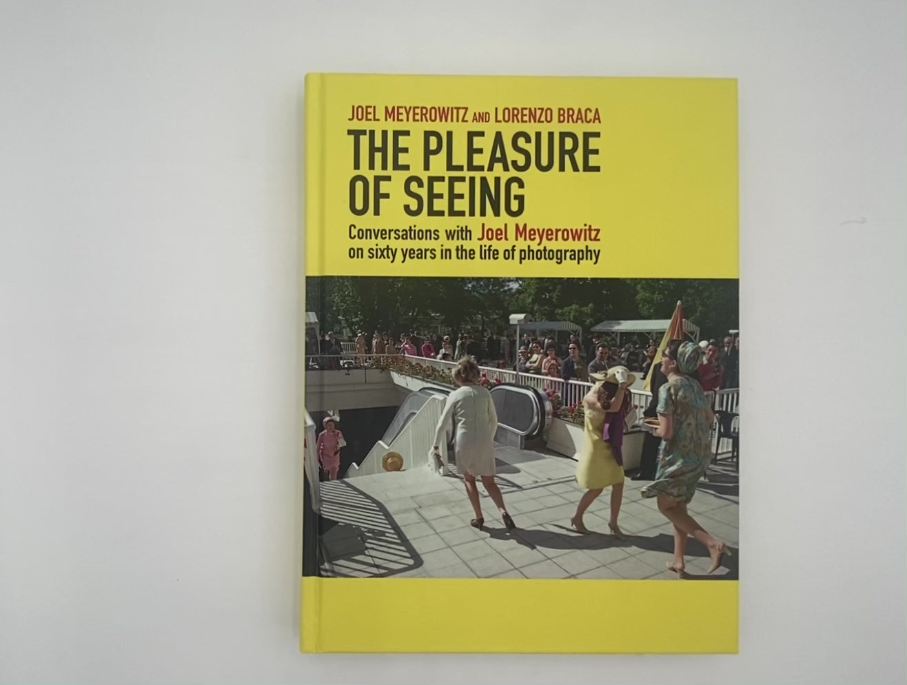 アート・デザイン・音楽 Joel Meyerowitz by Colin Westerbeck The Pleasure of Seeing. Conversations with Joel Meyerowitz