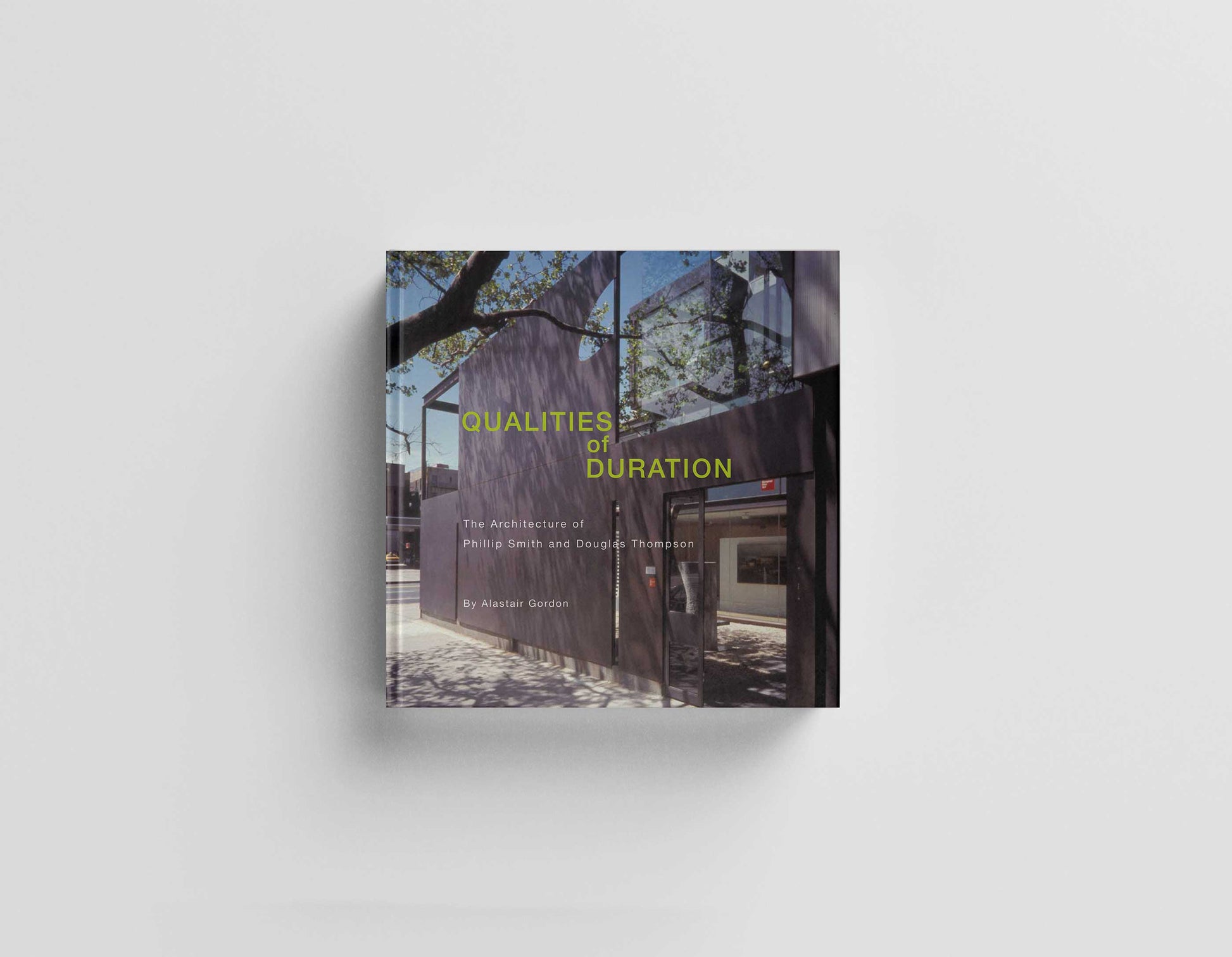 Qualities of Duration. The Architecture of Phillip Smith and Douglas Thompson Default Title