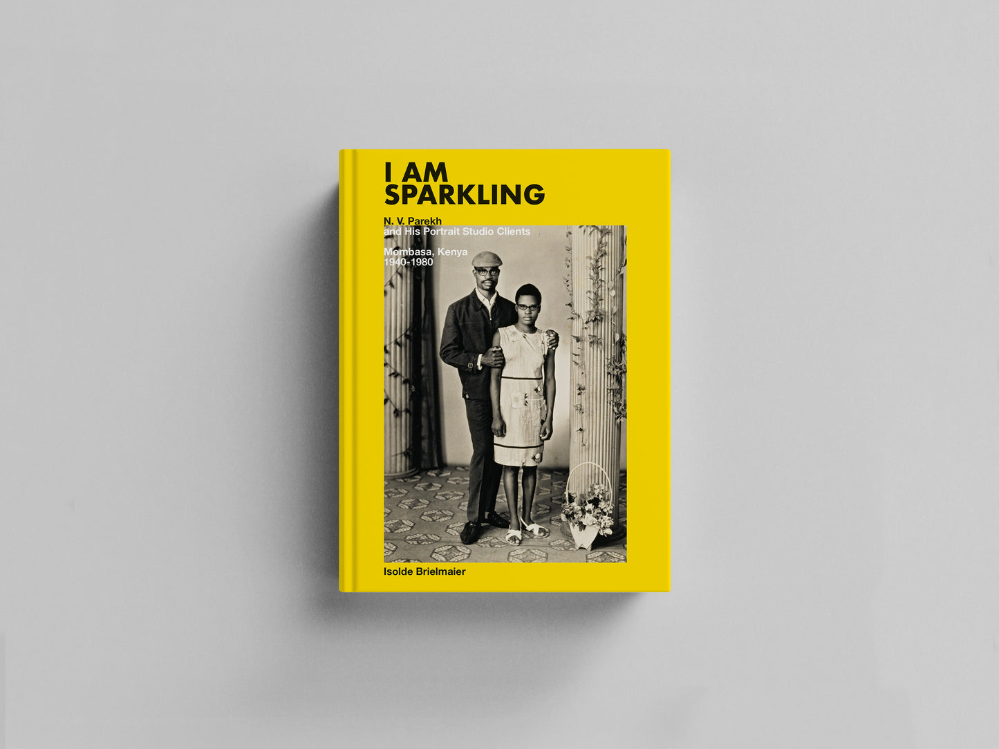 I Am Sparkling: N. V. Parekh and His Portrait Studio Clients—Mombasa, Kenya 1940-1980 Default Title