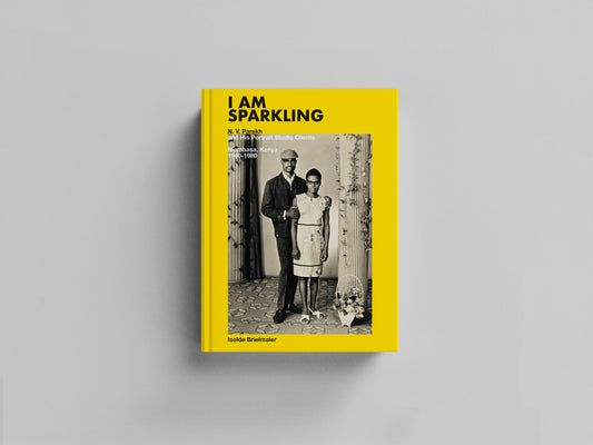 I Am Sparkling: N. V. Parekh and His Portrait Studio Clients—Mombasa, Kenya 1940-1980 Default Title